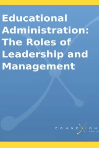 Educational Administration – The Roles of Leadership and Management